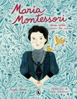 María Montessori: Una Vida Para Los Niños / Maria Montessori: A Life for Children