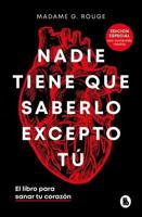 Nadie Tiene Que Saberlo Excepto Tú: El Libro Para Sanar Tu Corazón / Nobody Has to Know but You