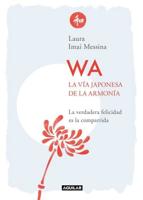 WA. La Vía Japonesa De La Armonía / WA. The Japanese Way of Harmony
