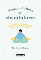 El Pequeño Libro Del Cleanfulness: ãMindfulness Para Limpiar Tu Mente Y Tu Hogar ! / The Little Book of Cleanfulness: Mindfulness In Marigolds!