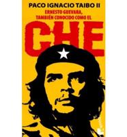 Ernesto Guevara: Tambien Conocido Como El Che