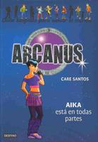 Santos, C: Arcanus. Aika está en todas partes