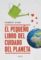 El Pequeno Libro Del Cuidado Del Planeta