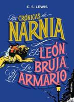 El Leon, La Bruja Y El Armario. Las Cronicas De Narnia