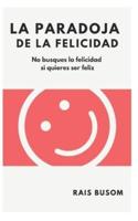 La Paradoja De La Felicidad