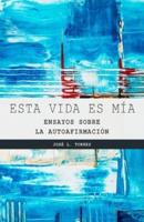 Esta vida es mía: Ensayos sobre la autoafirmación