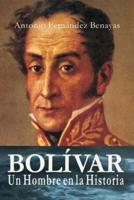 BOLÍVAR, Un Hombre En La Historia