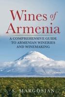 Wines of Armenia: A Comprehensive Guide to Armenian Wineries and Winemaking