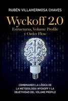 Wyckoff 2.0: Estructuras, Volume Profile y Order Flow: Combinando la lógica de la Metodología Wyckoff y la objetividad del Volume Profile
