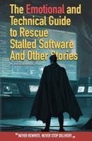 The Emotional and Technical Guide to Rescue Stalled Software And Other Stories