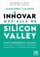 Innovar más allá de Silicon Valley/ Innovating Beyond Silicon Valley