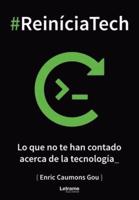 #ReiníciaTech: Lo que no te han contado acerca de la tecnología