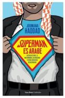 Superman es árabe: Acerca de Dios, el matrimonio los machos y otros inventos desastrosos