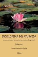 ENCICLOPEDIA DEL AYURVEDA - Volumen I: Secretos naturales de curación, prevención y longevidad