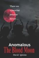 Anomalous. The Blood Moon