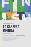 La carrera infinita: La guía completa de la maratón de Nueva York: la historia, el recorrido, información variada, consejos y curiosidades de la carrera más famosa del mundo.