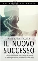 Il Nuovo Successo: Trova il Tuo Perché nel Lavoro, Sviluppa Ricchezza e un Mindset per Cambiare Vita in Armonia con Te Stesso