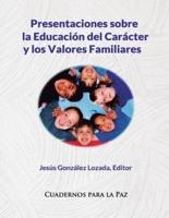 Presentaciones sobre  la Educación del Carácter y los Valores Familiares