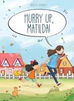 Hurry Up, Matilda!