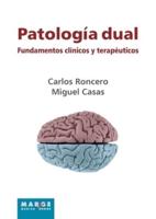 Patología Dual. Fundamentos Clínicos Y Terapéuticos