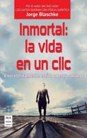 Inmortal: La Vida En Un Clic