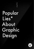 Popular Lies* About Graphic Design