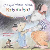 +De Qué Tienes Miedo Ratoncito? (What Are You Scared of, Little Mouse?)