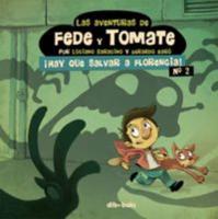 Las Aventuras De Fede Y Tomate 2. Hay Que Salvar a Florencia!