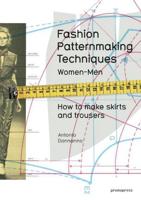Fashion Patternmaking Techniques. (Vol. 1) How to Make Skirts, Trousers and Shirts Women/men