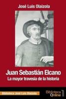 Juan Sebastián Elcano: la mayor travesía de la historia
