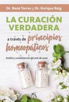 La Curacion Verdadera a Traves De Los Principios De La Homeopatia