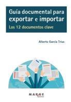 Guía Documental Para Exportar E Importar. Los 12 Documentos Clave