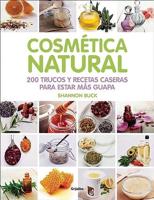 Cosmética Natural / 200 Tips, Techniques, and Recipes for Natural Beauty