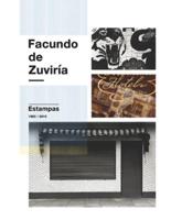 Facundo De Zuviría: Estampas 1982-2015