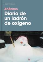 Diario De Un Ladrón De Oxígeno / Diary of an Oxygen Thief