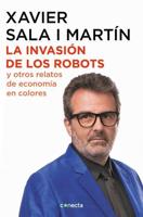 La Invasión De Los Robots Y Otros Relatos De Economía / The Invasion of Robots and Other Economic Tales of Economics
