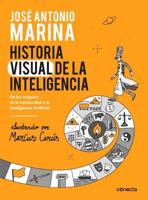 Historia Visual De La Inteligencia / A Visual History of Intelligence: From the Beginnings of Humanity to Artificial Intelligence