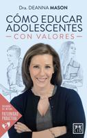 Cómo Educar Adolescentes Con Valores