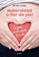 Maternidad a Flor De Piel: La Gran Aventura De Tu Vida / Raw Motherhood