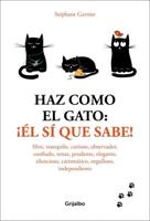Haz Como El Gato: Ãel Sí Que Sabe! / How to Think Like a Cat