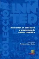 Innovación En Educación Y Producción De Cultura Científica