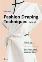 Fashion Draping Techniques Vol. 2 Coats, Blouses, Draped Sleeves, Evening Dresses, Volumes and Jackets