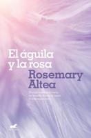 El Águila Y La Rosa / The Eagle and The Rose