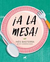 ãA La Mesa! / Food Is Ready!