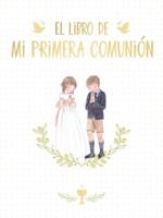 El Libro De Mi Primera Comunión / Your First Communion Keepsake Book