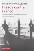 Presos contra Franco : lucha y militancia política en las cárceles del tardofranquismo