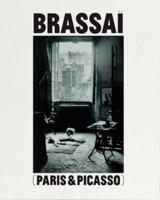 Brassaï: Paris & Picasso