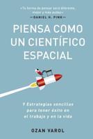 Piensa Como Un Científico Espacial (Think Like a Rockect Scientist Spanish Edition)
