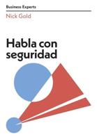 Habla Con Seguridad (Speaking With Confidence Business Experts Spanish Edition)