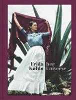 Frida Kahlo - Her Universe